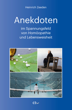 Anekdoten im Spannungsfeld von Homöopathie und Lebensweisheit von Zeeden,  Heinrich