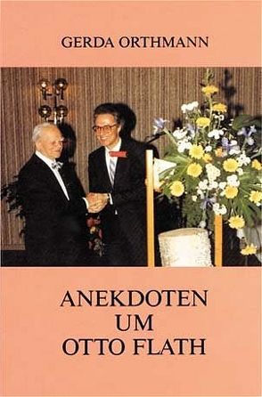 Anekdoten um Otto Flath von Orthmann,  Gerda