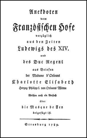 Anekdoten vom Französischen Hofe vorzüglich aus den Zeiten Ludewigs des XIV und des Duc Regent von Orléans (liselotte Von Der Pfalz),  Elisabeth Charlotte von