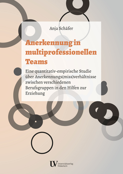 Anerkennung in multiprofessionellen Teams von Schaefer,  Anja