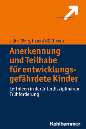 Anerkennung und Teilhabe für entwicklungsgefährdete Kinder von König,  Lilith, Weiß,  Hans