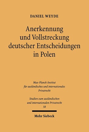 Anerkennung und Vollstreckung deutscher Entscheidungen in Polen von Weyde,  Daniel