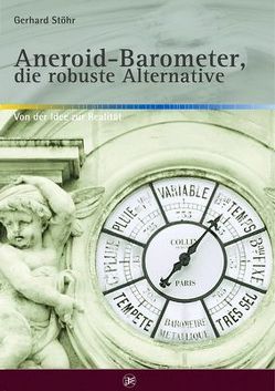 Aneroid-Barometer, die robuste Alternative von Stöhr,  Gerhard