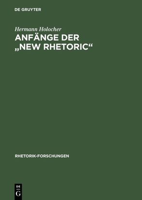 Anfänge der „New Rhetoric“ von Holocher,  Hermann