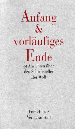 Anfang und vorläufiges Ende (Broschiert) von Baier,  Lothar, Büthe,  Joachim, Gamper,  Herbert, Hage,  Volker, Harig,  Ludwig, Heckmann,  Herbert, Heißenbüttel,  Helmut, Henscheid,  Eckhard, Kesting,  Marianne, Kosler,  Hans-Christian, Kronauer,  Brigitte, Lenz,  Eva-Maria, Maar,  Michael, Ramm,  Klaus, Riha,  Karl, Schmidt-Henkel,  Gerhard, Schweizer-Meyer,  Barbara, Sokolowsky,  Kay, Steinert,  Hajo, Strube,  Rolf, Stuber,  Manfred, Werth,  Wolfgang, Weyrauch,  Wolfgang, Wolf,  Ror