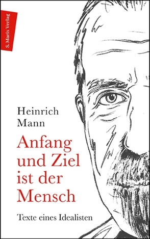 Anfang und Ziel ist der Mensch von Mann,  Heinrich