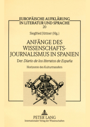 Anfänge des Wissenschaftsjournalismus in Spanien von Jüttner,  Siegfried