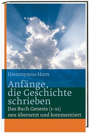 Anfänge, die Geschichte schrieben von Hecht,  Anneliese, Horn OSB,  Hieronymus