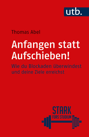 Anfangen statt aufschieben! von Abel,  Thomas