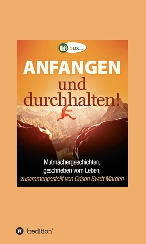 Anfangen und durchhalten! von Swett Marden,  Orison