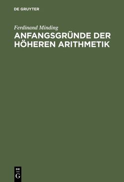 Anfangsgründe der höheren Arithmetik von Minding,  Ferdinand