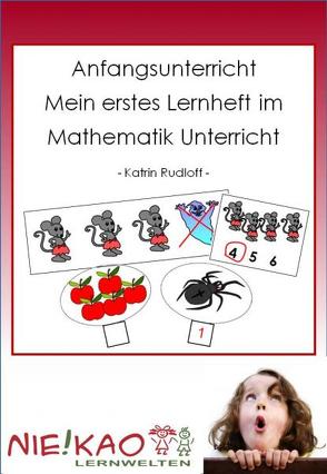 Anfangsunterricht – Mein erstes Lernheft im Mathematik Unterricht von Kiel,  Udo, Rudloff,  Katrin