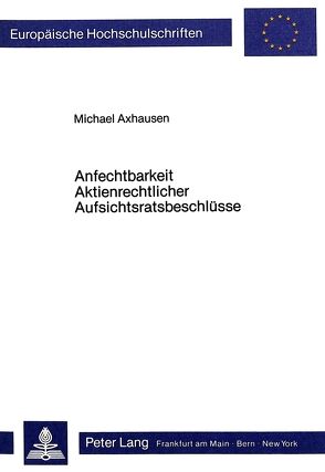 Anfechtbarkeit Aktienrechtlicher Aufsichtratsbeschlüsse von Axhausen,  Michael