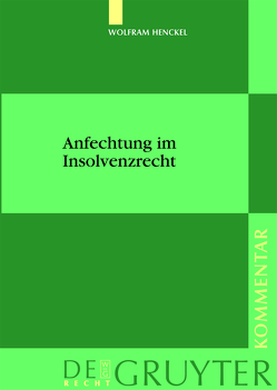 Anfechtung im Insolvenzrecht von Henckel,  Wolfram