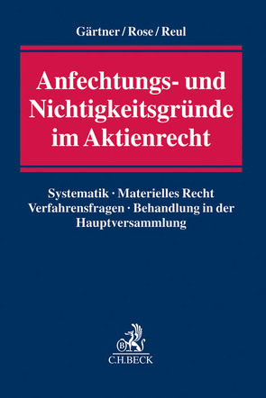 Anfechtungs- und Nichtigkeitsgründe im Aktienrecht von Gärtner,  Olaf, Reul,  Adolf, Rose,  Michael