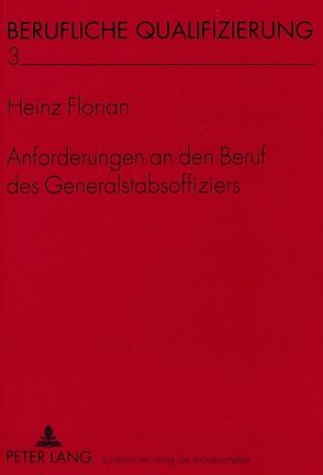 Anforderungen an den Beruf des Generalstabsoffiziers von Florian,  Heinz