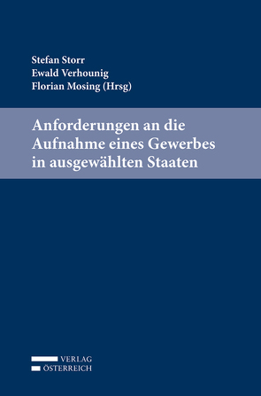 Anforderungen an die Aufnahme eines Gewerbes in ausgewählten Staaten von Mosing,  Florian, Storr,  Stefan, Verhounig,  Ewald