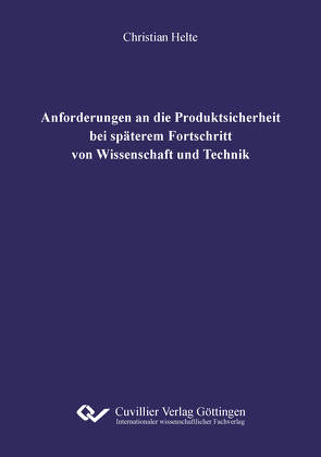 Anforderungen an die Produktsicherheit bei späterem Fortschritt von Wissenschaft und Technik von Helte,  Christian