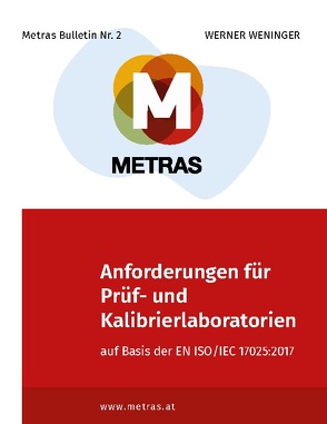 Anforderungen für Prüf- und Kalibrierlaboratorien auf Basis der EN ISO/IEC 17025:2017 von Weninger,  Werner