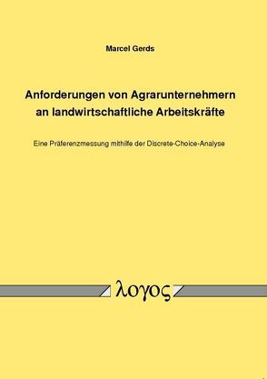 Anforderungen von Agrarunternehmern an landwirtschaftliche Arbeitskräfte von Gerds,  Marcel