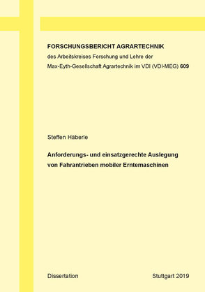 Anforderungs- und einsatzgerechte Auslegung von Fahrantrieben mobiler Erntemaschinen von Häberle,  Steffen