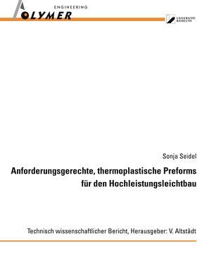 Anforderungsgerechte, thermoplastische Preforms für den Hochleistungsleichtbau von Seidel,  Sonja