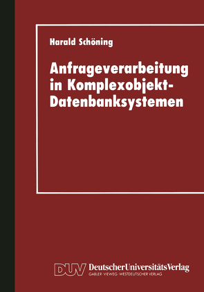 Anfrageverarbeitung in Komplexobjekt-Datenbanksystemen von Schöning,  Harald