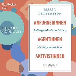 Anführerinnen, Agentinnen, Aktivistinnen von Becker,  Eva, Murmann,  Maximilian, Pettersson,  Maria