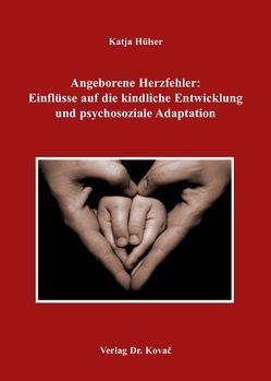 Angeborene Herzfehler: Einflüsse auf die kindliche Entwicklung und psychosoziale Adaptation von Hülser,  Katja