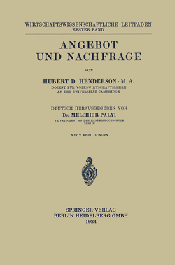 Angebot und Nachfrage von Henderson,  Hubert Douglas, Palyi,  Melchior