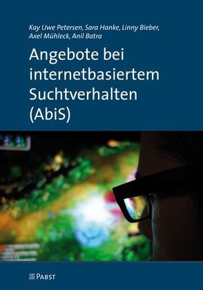 Angebote bei internetbasiertem Suchtverhalten (AbiS) von Batra,  Anil, Bieber,  Linny, Hanke,  Sara, Mühleck,  Axel, Petersen,  Kay Uwe