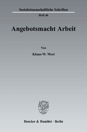 Angebotsmacht Arbeit. von West,  Klaus-W.