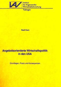 Angebotsorientierte Wirtschaftspolitik in den USA von Kurz,  Rudi