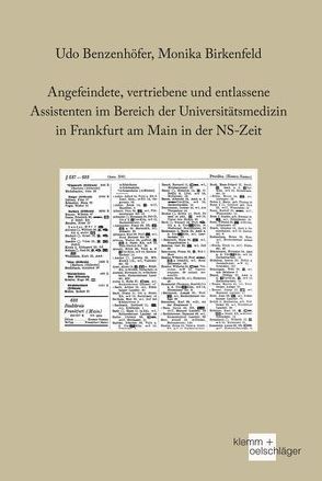 Angefeindete, vertriebene und entlassene Assistenten im Bereich der Universitätsmedizin in Frankfurt am Main in der NS-Zeit von Benzenhöfer,  Udo, Birkenfeld,  Monika