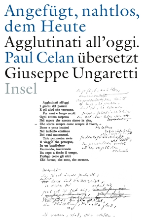 »Angefügt, nahtlos, dem Heute« / »Agglutinati all’oggi«. Paul Celan übersetzt Giuseppe Ungaretti von Celan,  Paul, Gossens,  Peter, Ungaretti,  Giuseppe