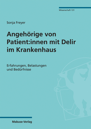 Angehörige von Patient:innen mit Delir im Krankenhaus von Freyer,  Sonja