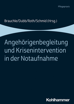 Angehörigenbegleitung und Krisenintervention in der Notaufnahme von Brauchle,  Maria, Digel,  Susanne, Dubb,  Rolf, Herm,  Marcus F., Jakob,  Theresa, Kunz,  Kerstin, Michels,  Guido, Nikendei,  Alexander, Roth,  Georg Johannes, Schlenker,  Jochen, Schmid,  Katharina, Schniertshauer,  Martin, Ufelmann,  Marina