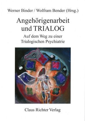 Angehörigenarbeit und Trialog von Bender,  Wolfram, Binder,  Werner