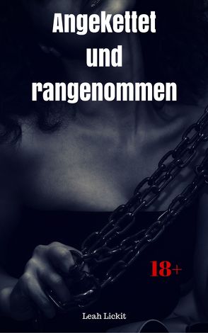Angekettet und rangenommen von Lickit,  Leah