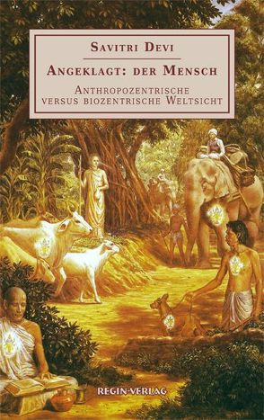 Angeklagt: der Mensch von Mukherji,  Savitri Devi, Sokoll,  D. A. R.