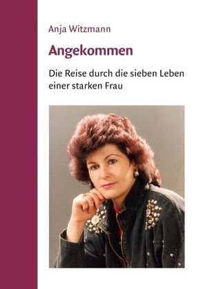 Angekommen von Witzmann,  Anja