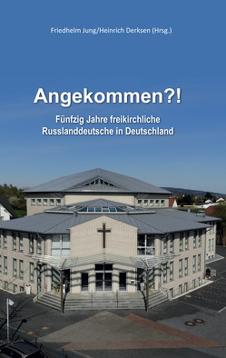 Angekommen?! von Derksen,  Heinrich, Jung,  Friedhelm