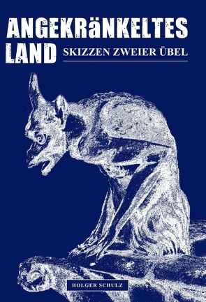 Angekränkeltes Land von Schulz,  Holger