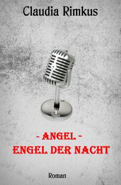 – Angel – Engel der Nacht von Rimkus,  Claudia