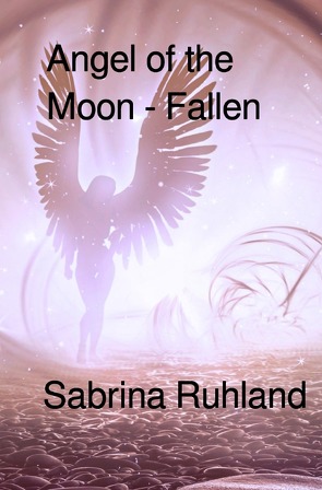 Angel of the Moon / Angel of the Moon – Fallen von Ruhland,  Sabrina