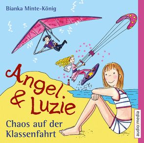 Angel und Luzie – Chaos auf der Klassenfahrt von Manstein,  Melanie, Minte-König,  Bianka, Schwittau,  Sandra, Szylowicki,  Sonja