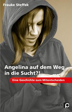 Angelina auf dem Weg in die Sucht?! von Steffek,  Frauke