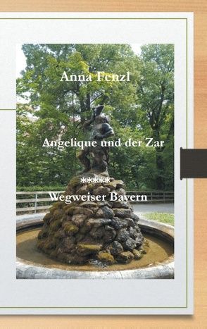 Angelique und der Zar Wegweiser Bayern von Fenzl,  Anna