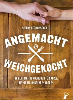 Angemacht & Weichgekocht von Hermansdorfer,  Stefan