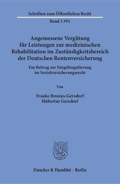 Angemessene Vergütung für Leistungen zur medizinischen Rehabilitation im Zuständigkeitsbereich der Deutschen Rentenversicherung. von Brosius-Gersdorf,  Frauke, Gersdorf,  Hubertus